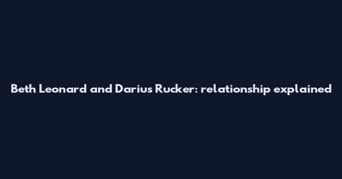 Beth Leonard and Darius Rucker: relationship explained