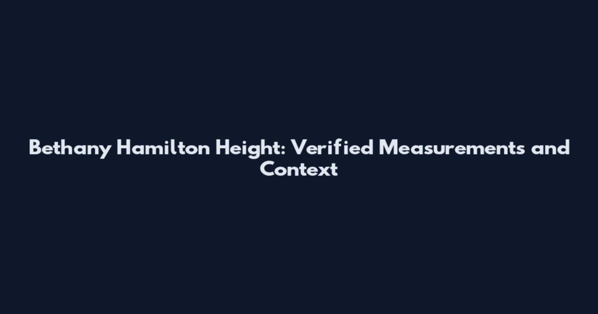 Bethany Hamilton Height: Verified Measurements and Context