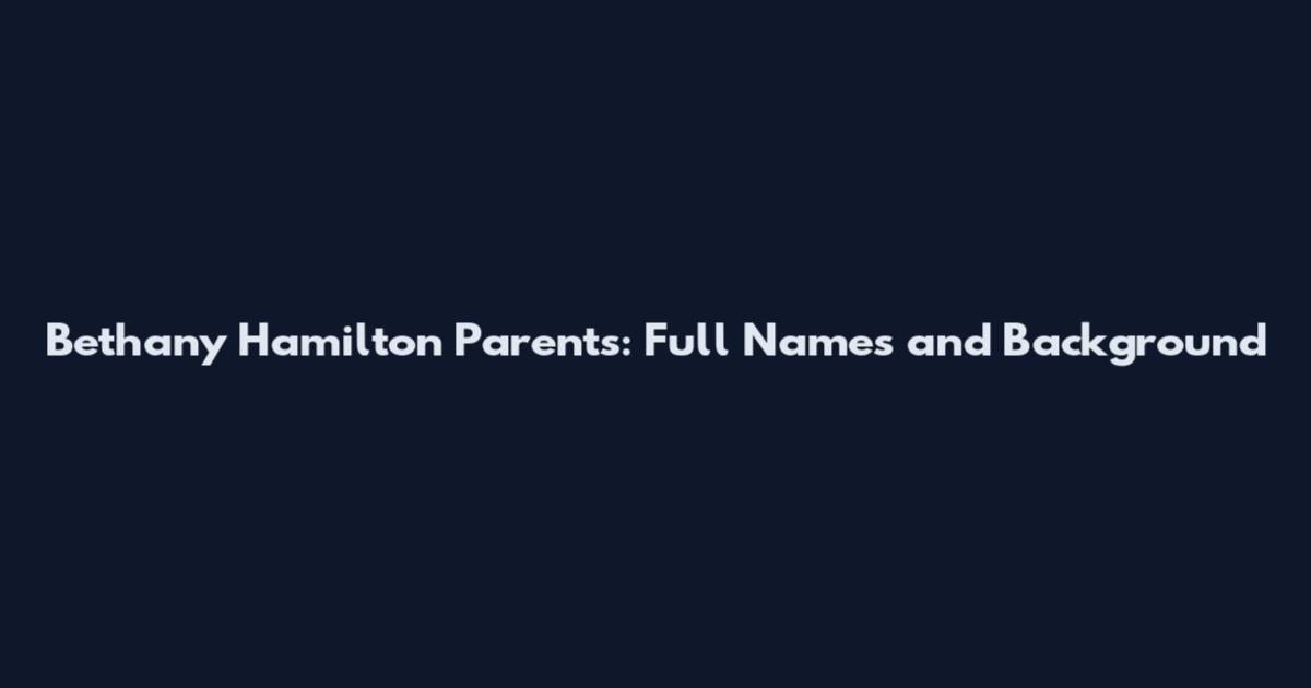 Bethany Hamilton Parents: Full Names and Background