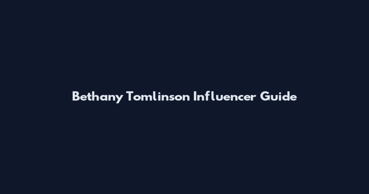Bethany Tomlinson Influencer Guide