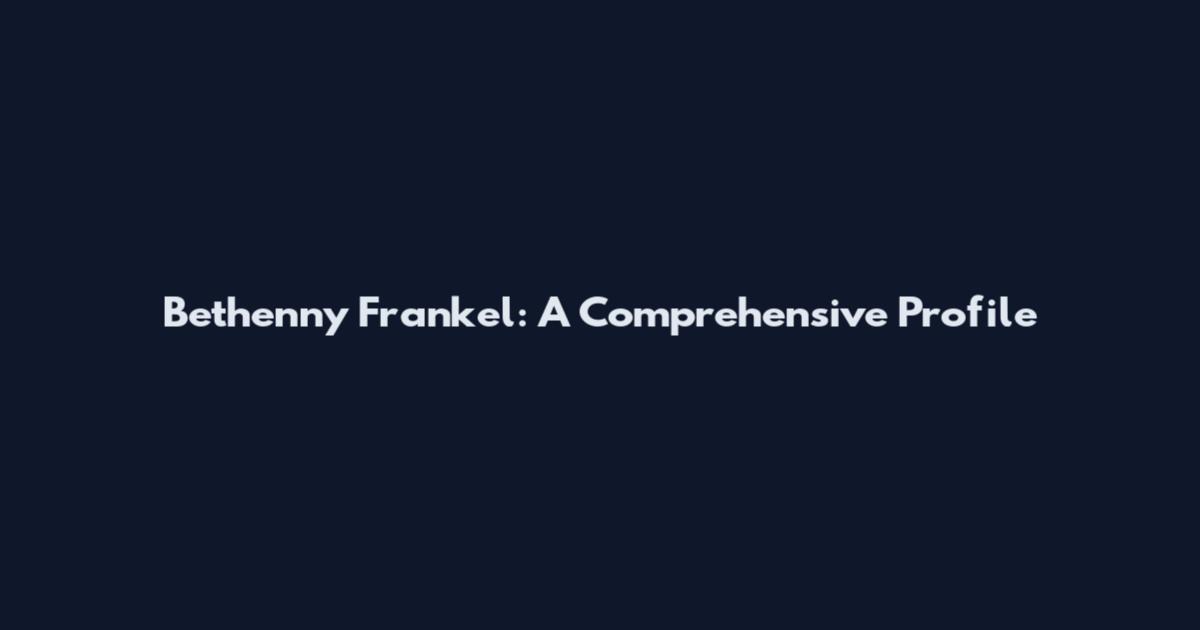 Bethenny Frankel: A Comprehensive Profile