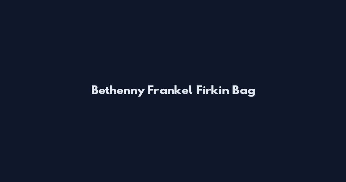 Bethenny Frankel Firkin Bag