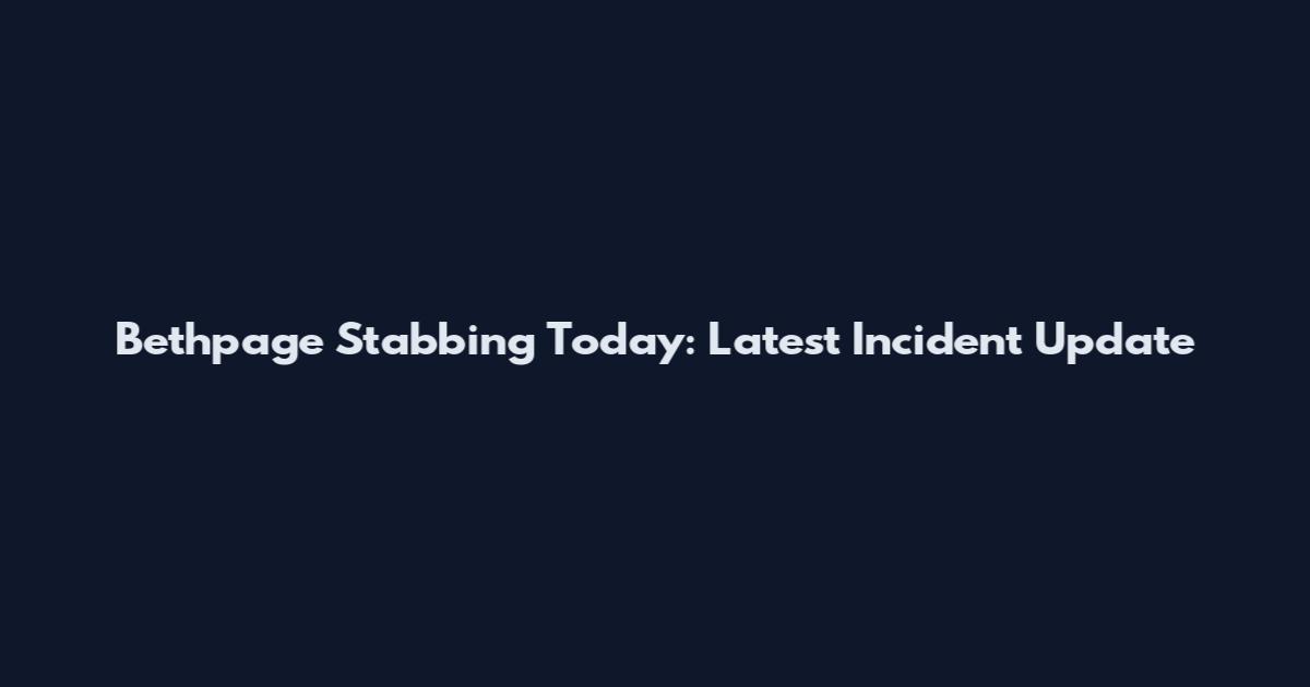 Bethpage Stabbing Today: Latest Incident Update