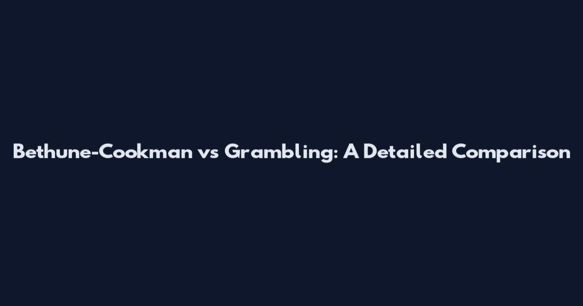 Bethune-Cookman vs Grambling: A Detailed Comparison