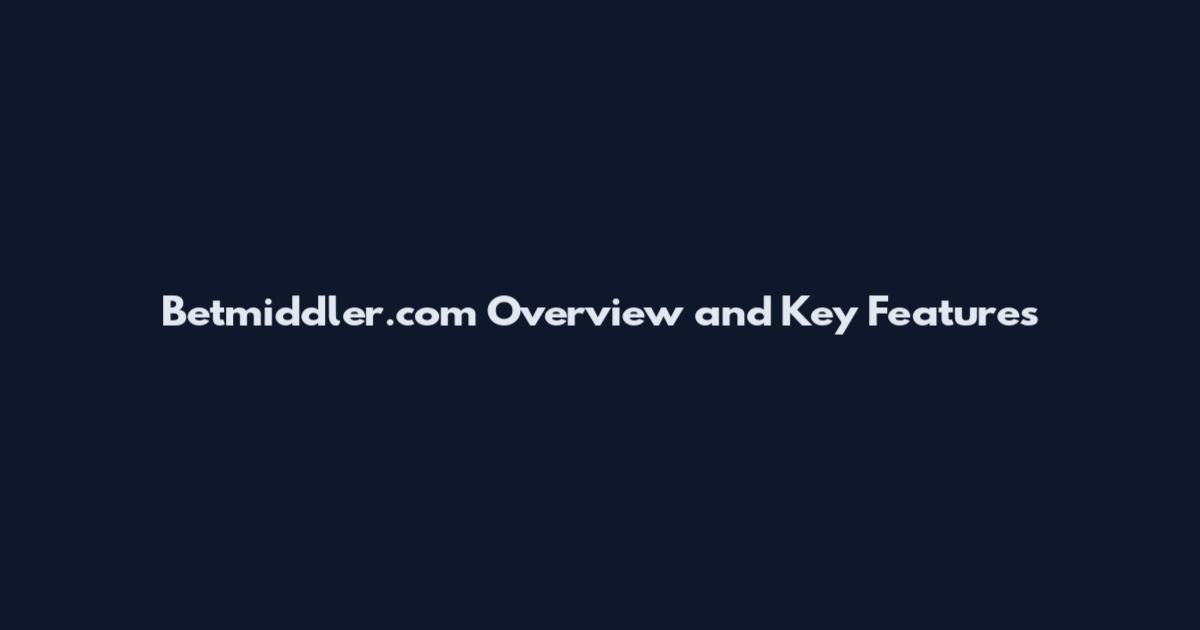 Betmiddler.com Overview and Key Features