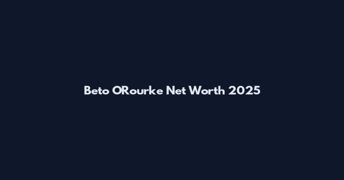 Beto O'Rourke Net Worth 2025
