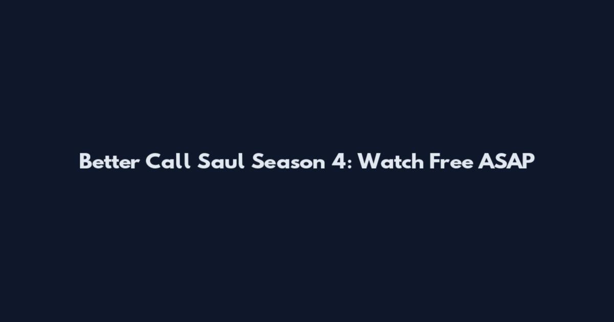 Better Call Saul Season 4: Watch Free ASAP