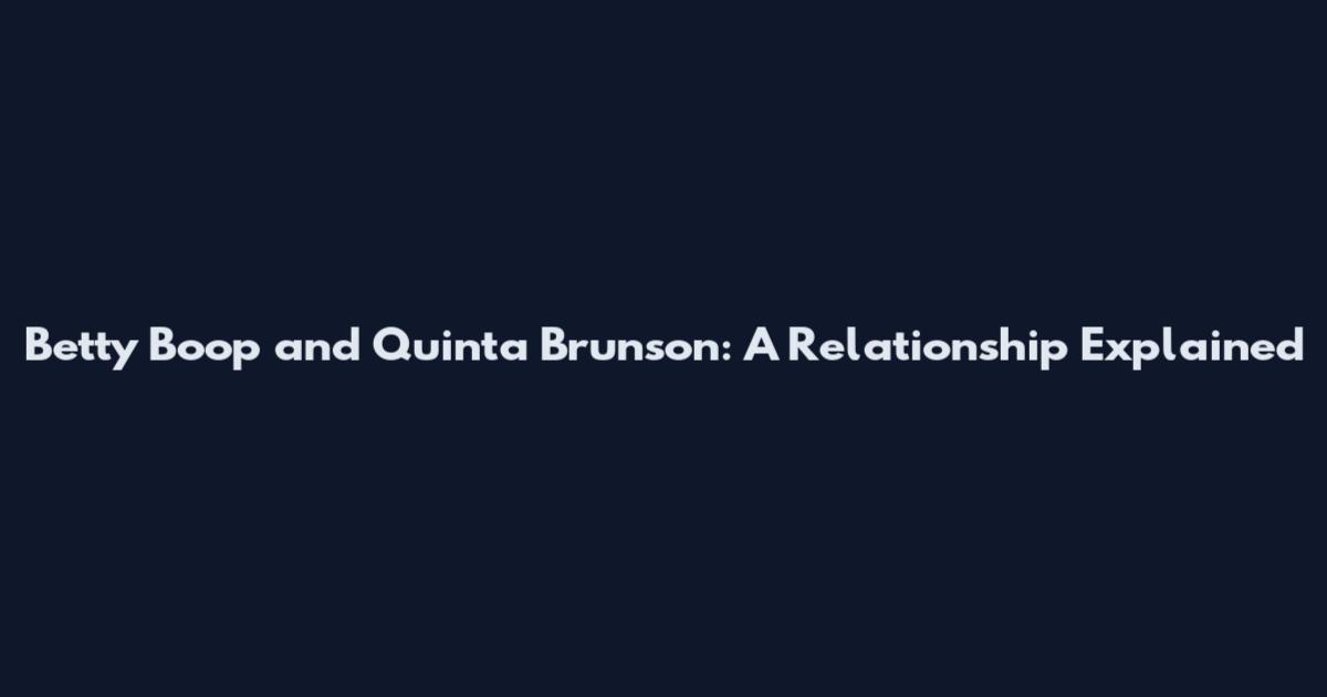 Betty Boop and Quinta Brunson: A Relationship Explained