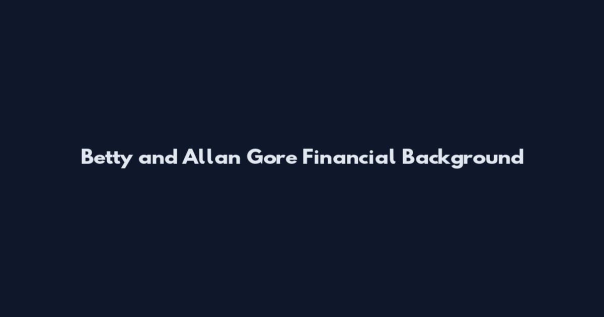 Betty and Allan Gore Financial Background