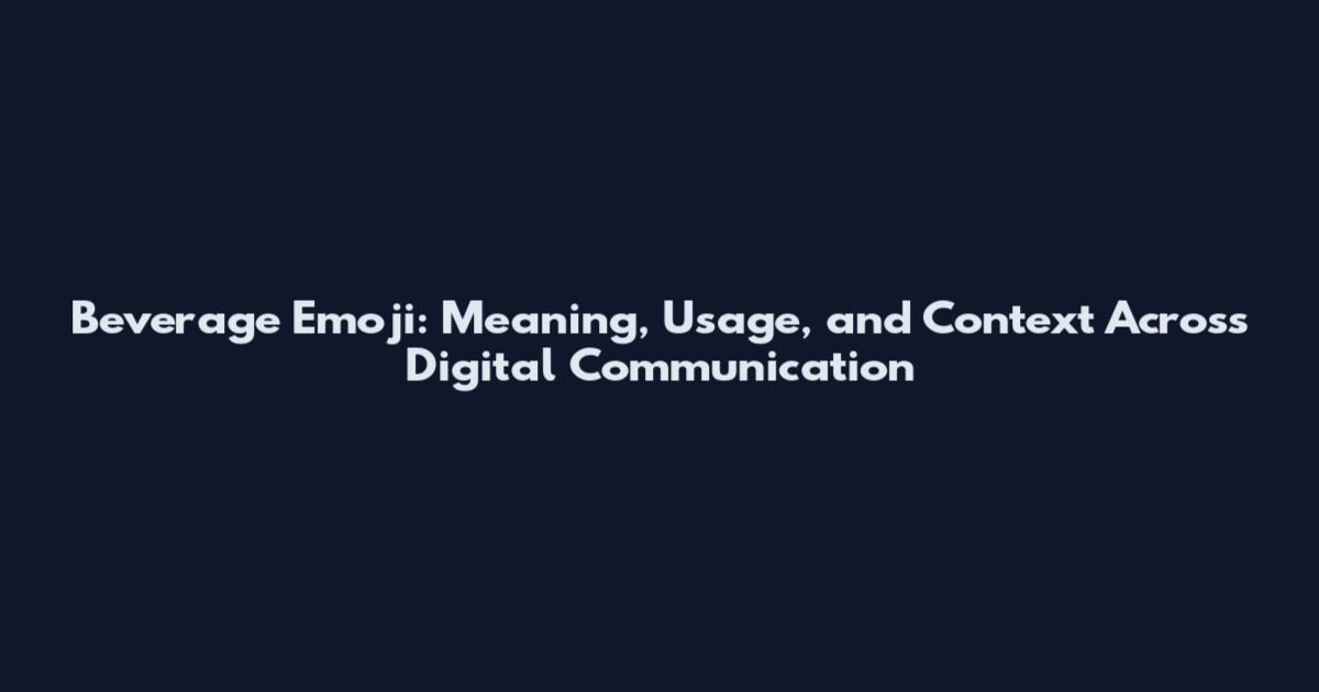Beverage Emoji: Meaning, Usage, and Context Across Digital Communication