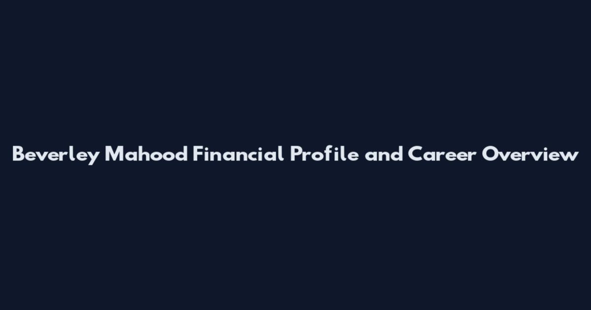 Beverley Mahood Financial Profile and Career Overview