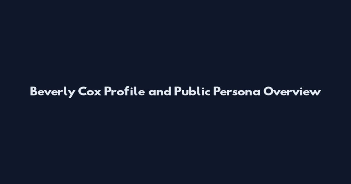 Beverly Cox Profile and Public Persona Overview
