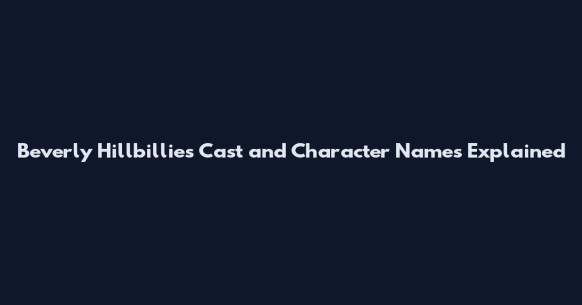 Beverly Hillbillies Cast and Character Names Explained