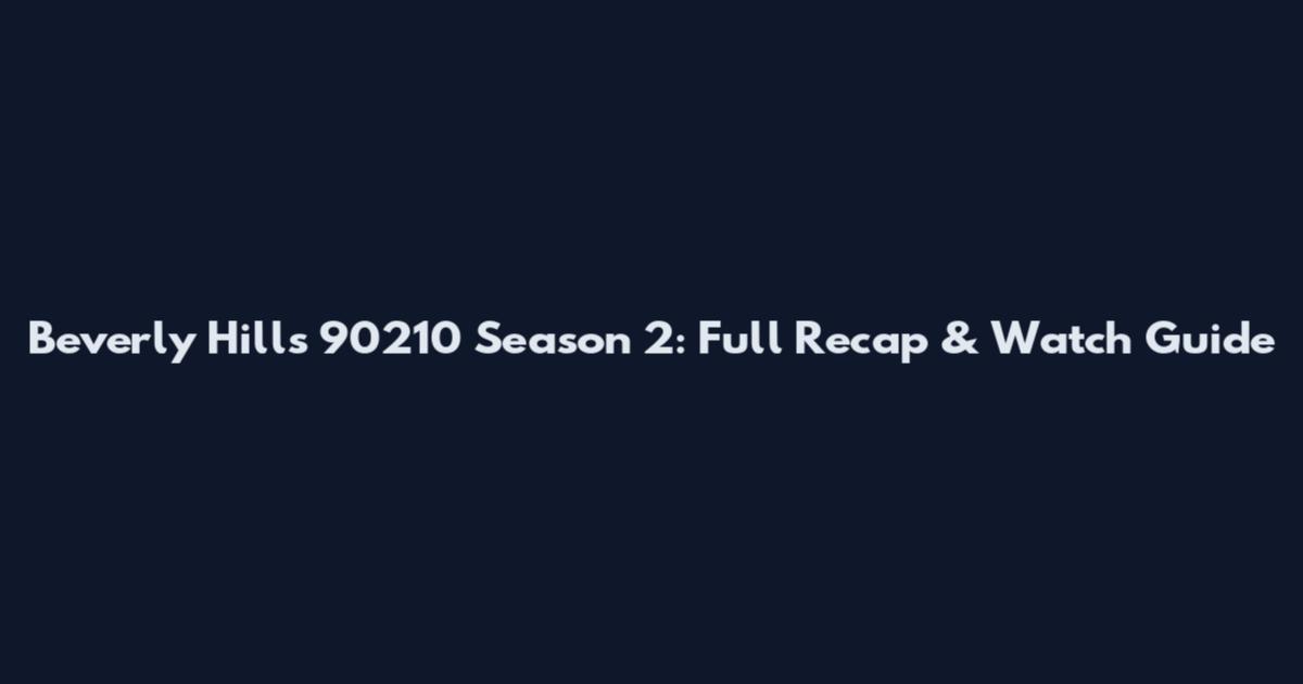 Beverly Hills 90210 Season 2: Full Recap & Watch Guide
