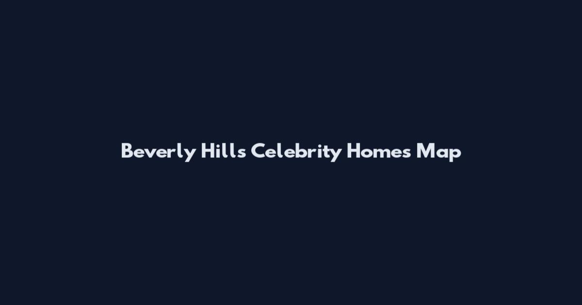 Beverly Hills Celebrity Homes Map