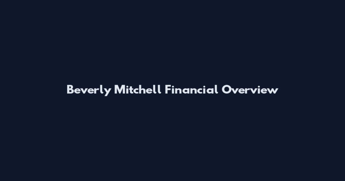 Beverly Mitchell Financial Overview