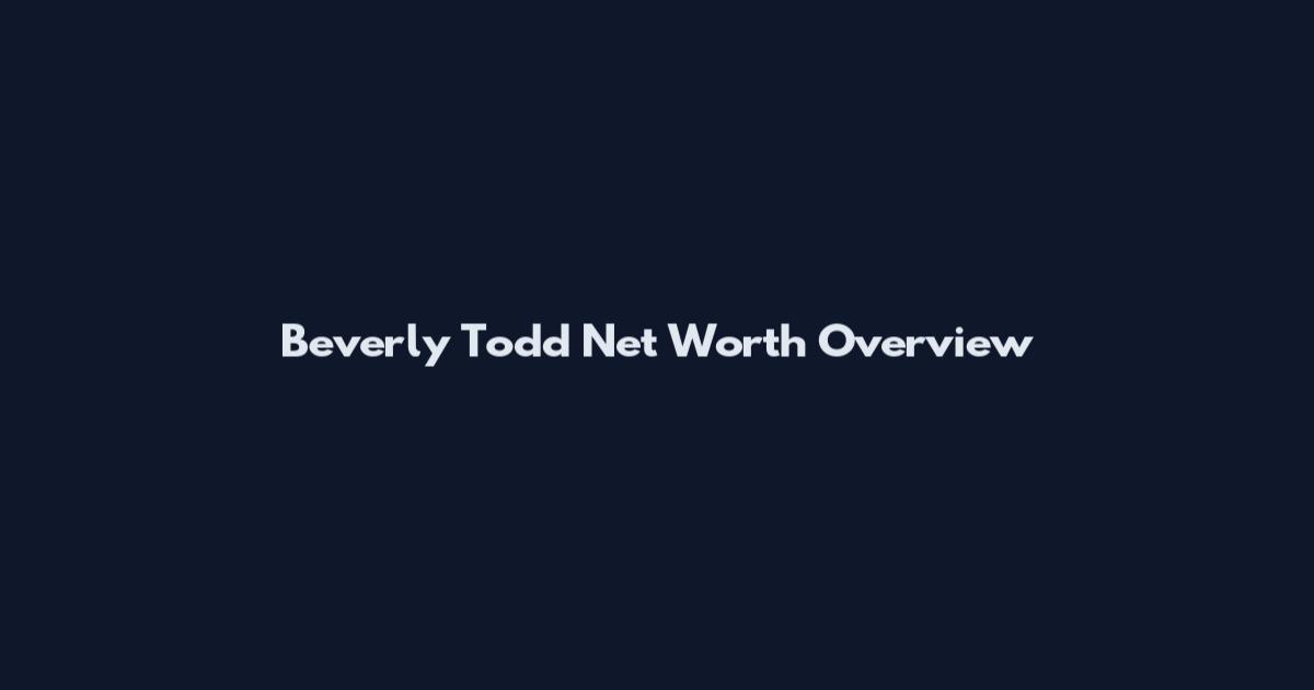 Beverly Todd Net Worth Overview