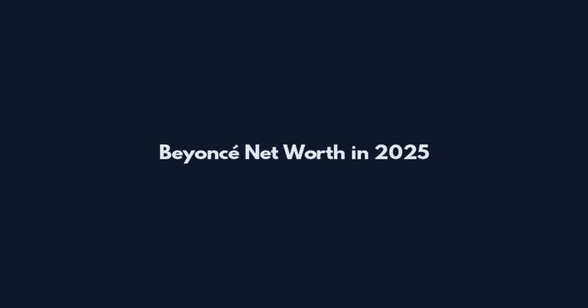 Beyoncé Net Worth in 2025