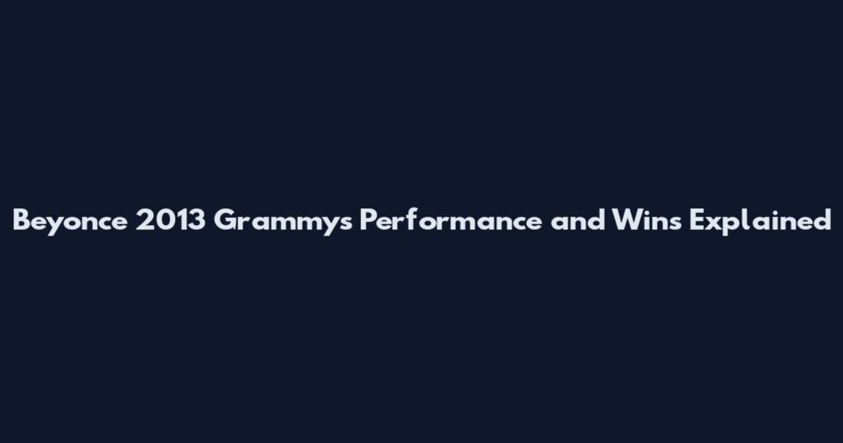 Beyonce 2013 Grammys Performance and Wins Explained