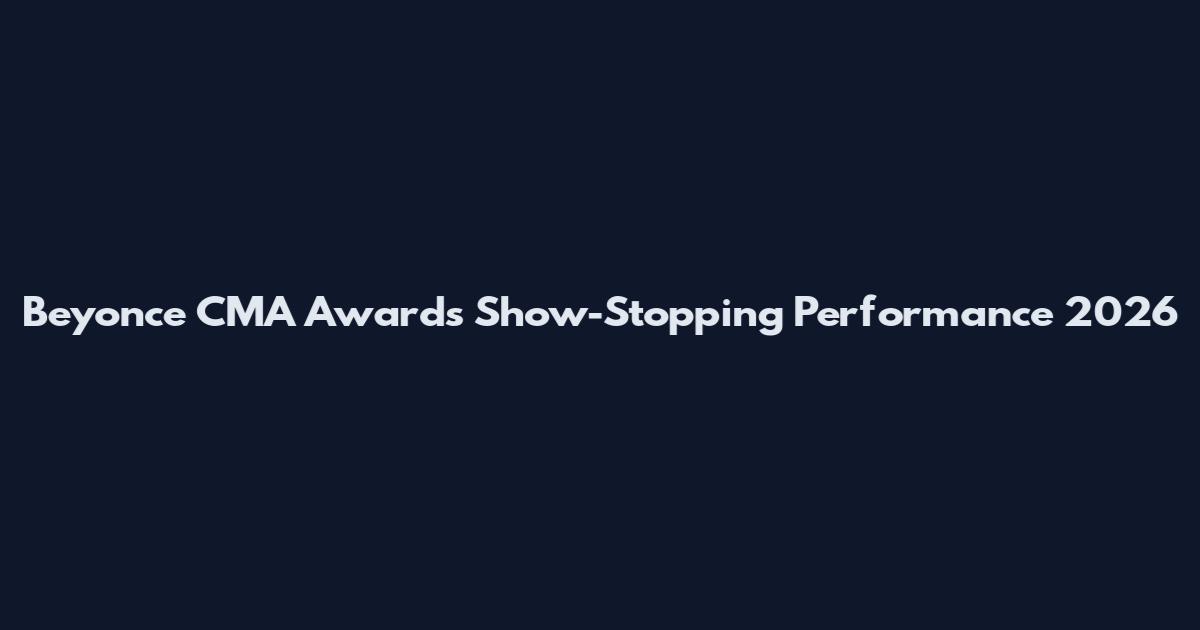Beyonce CMA Awards Show-Stopping Performance 2026