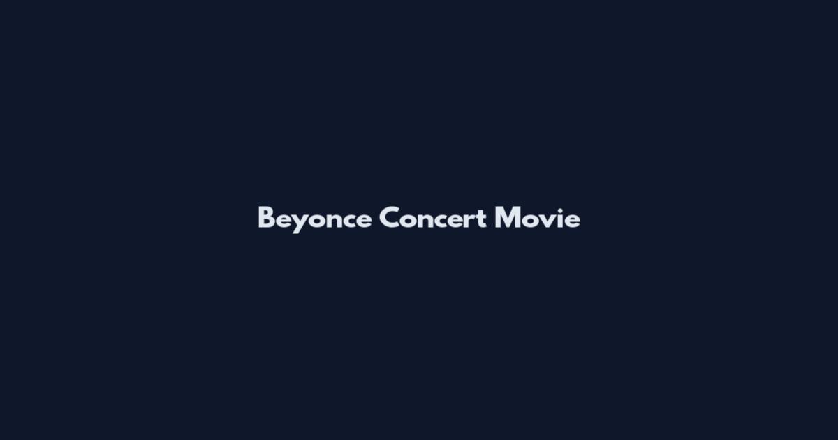 Beyonce Concert Movie