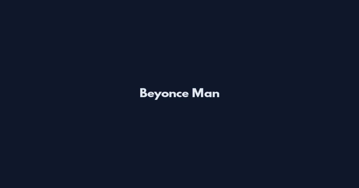 Beyonce Man