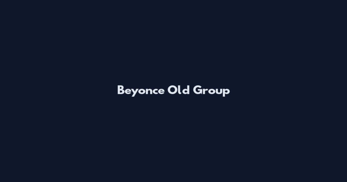 Beyonce Old Group