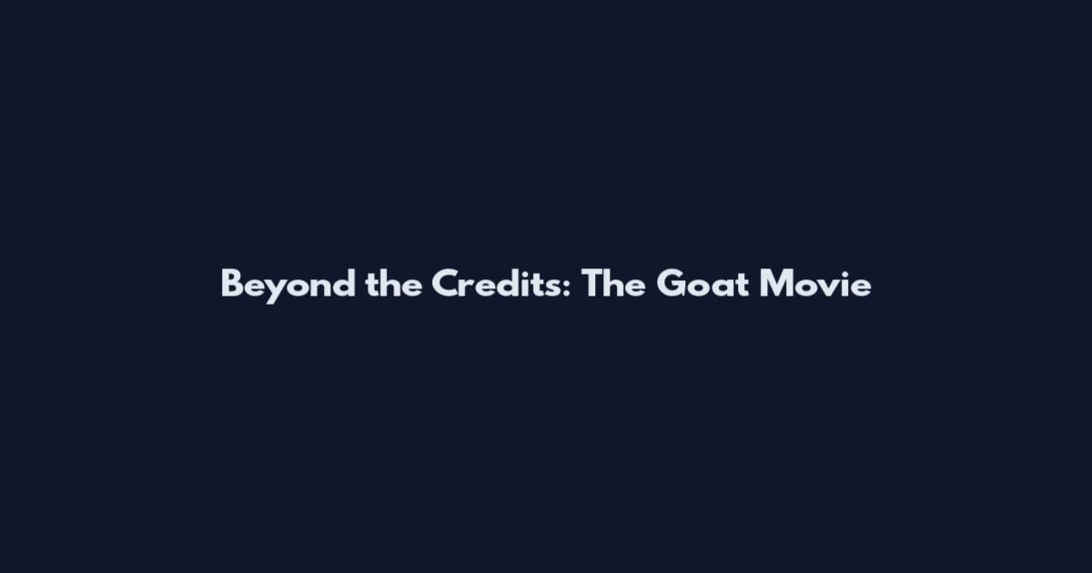 Beyond the Credits: The Goat Movie