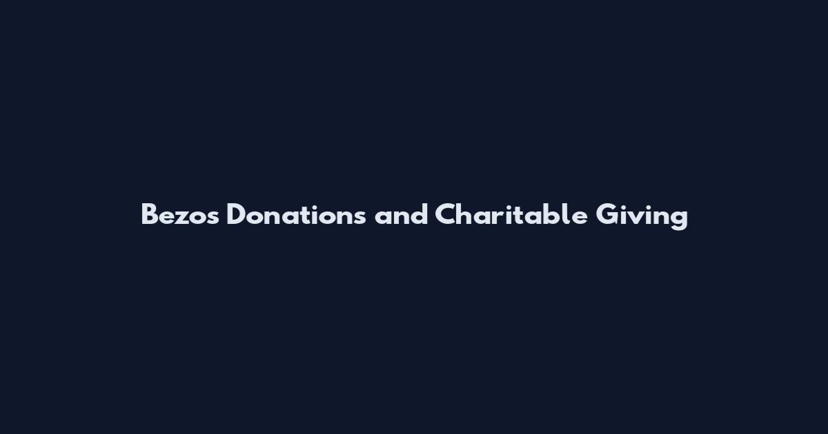 Bezos Donations and Charitable Giving