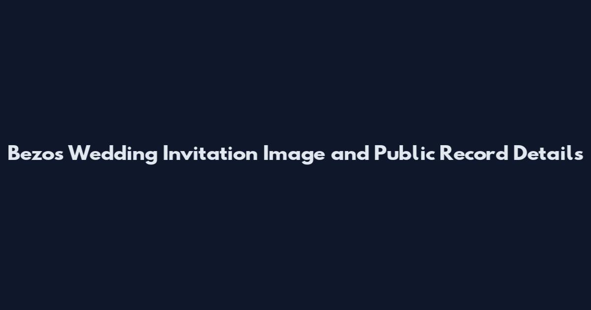 Bezos Wedding Invitation Image and Public Record Details
