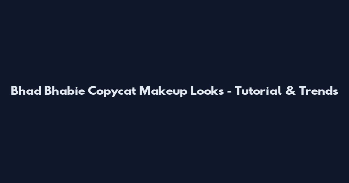 Bhad Bhabie Copycat Makeup Looks - Tutorial & Trends