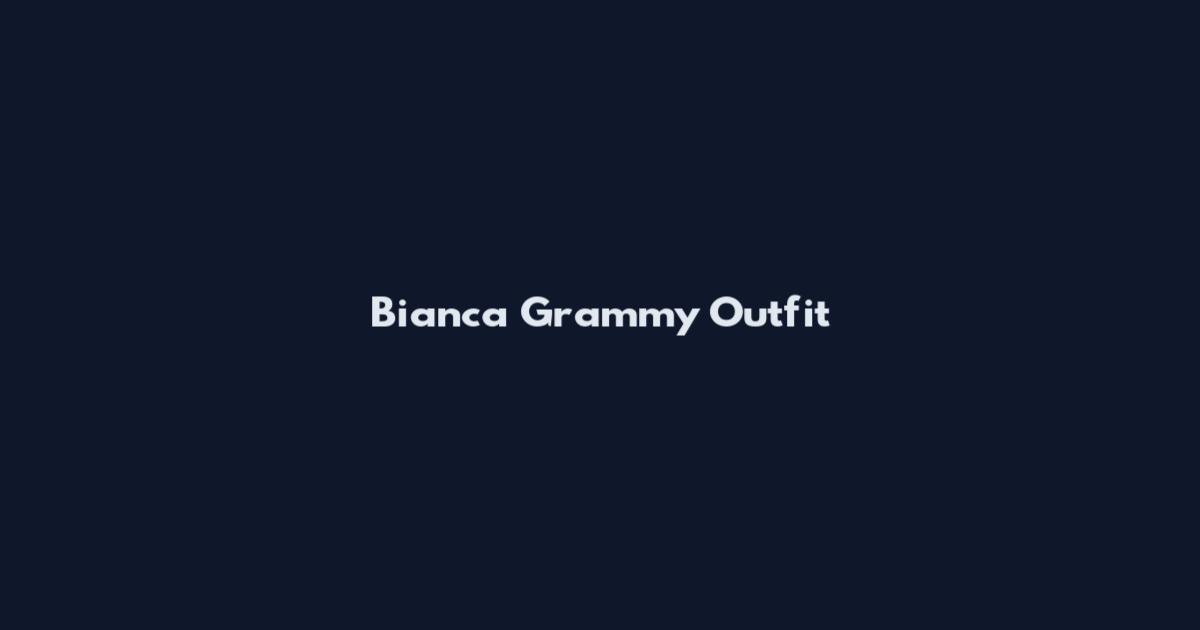 Bianca Grammy Outfit