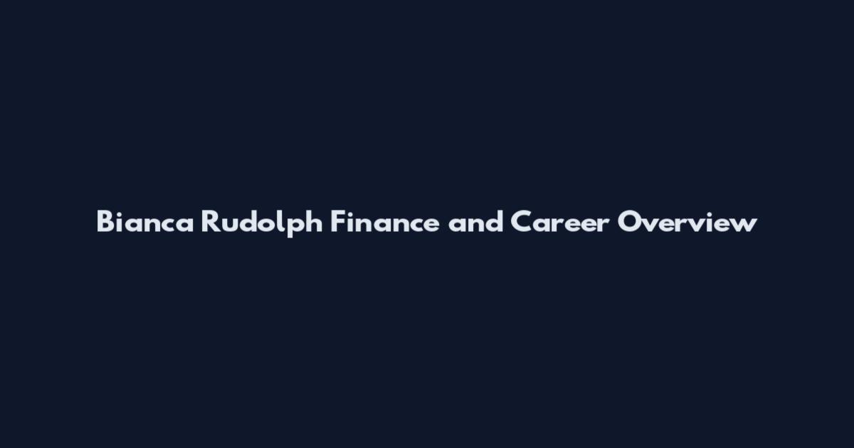 Bianca Rudolph Finance and Career Overview