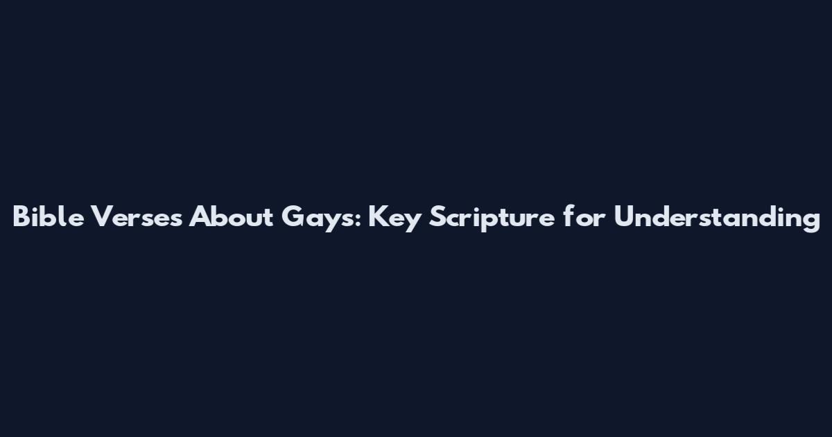 Bible Verses About Gays: Key Scripture for Understanding