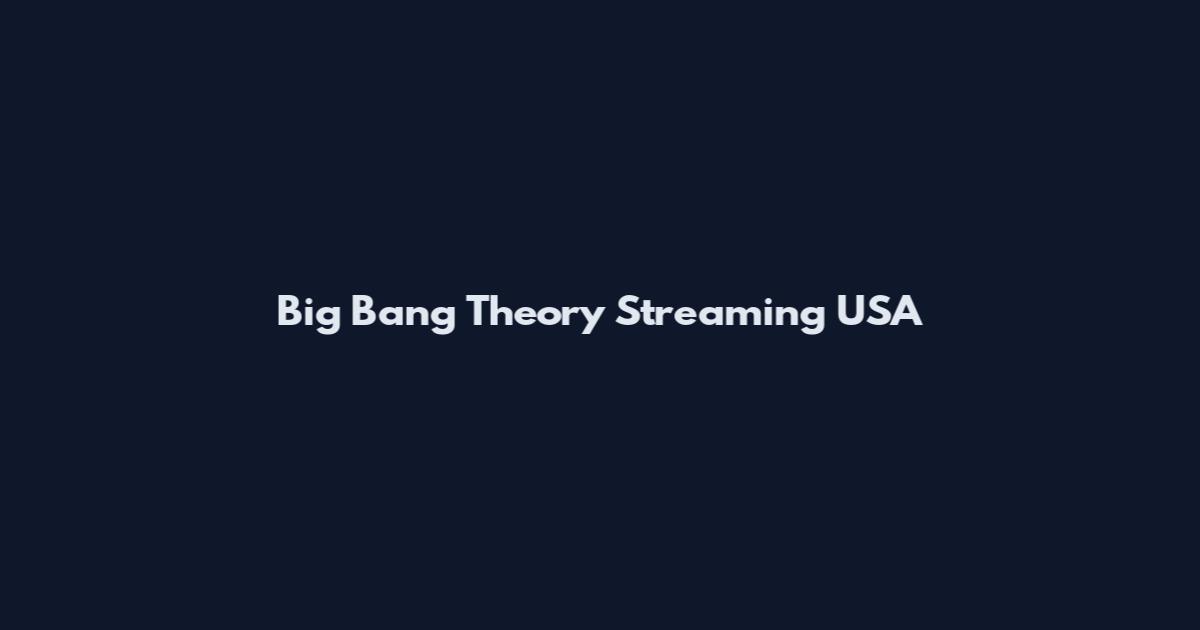 Big Bang Theory Streaming USA