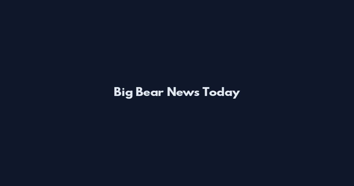 Big Bear News Today
