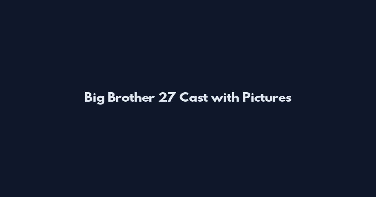 Big Brother 27 Cast with Pictures