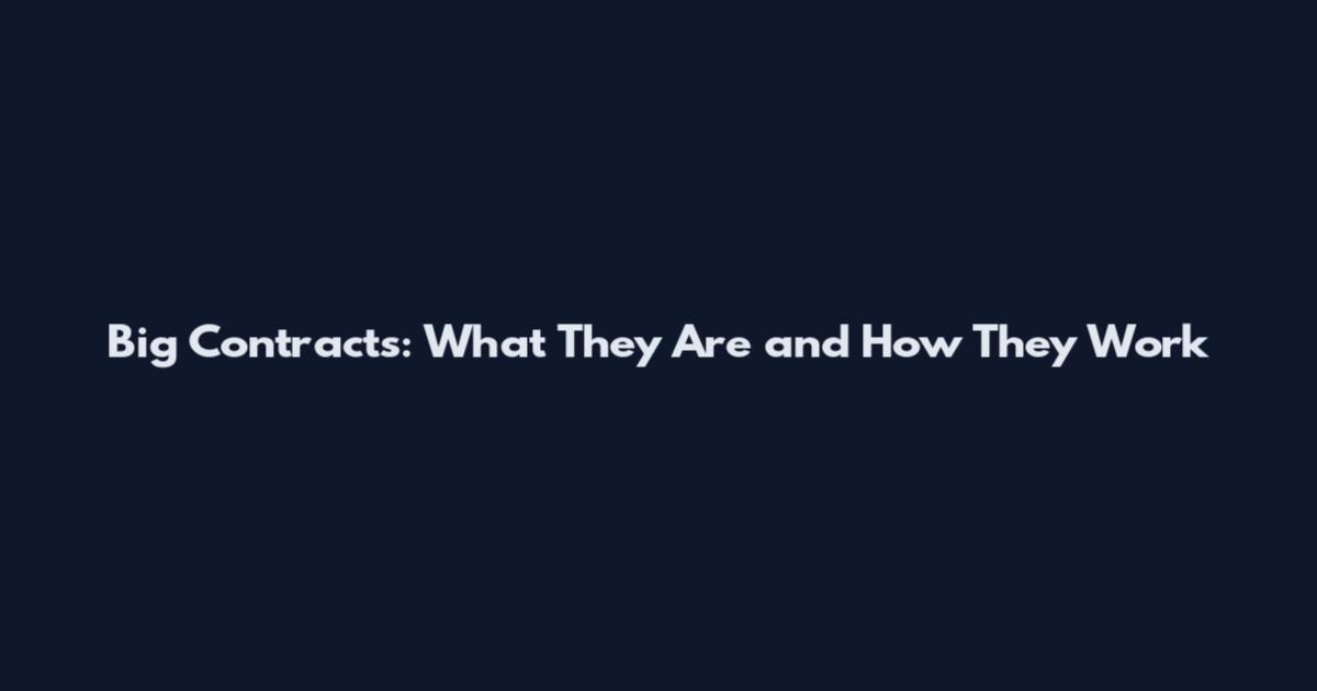Big Contracts: What They Are and How They Work