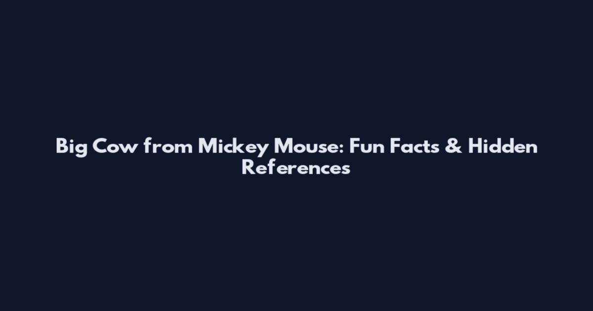 Big Cow from Mickey Mouse: Fun Facts & Hidden References