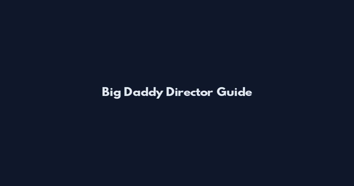 Big Daddy Director Guide