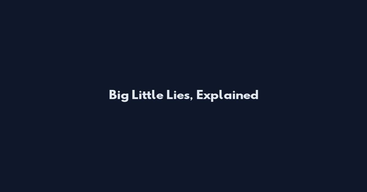 Big Little Lies, Explained