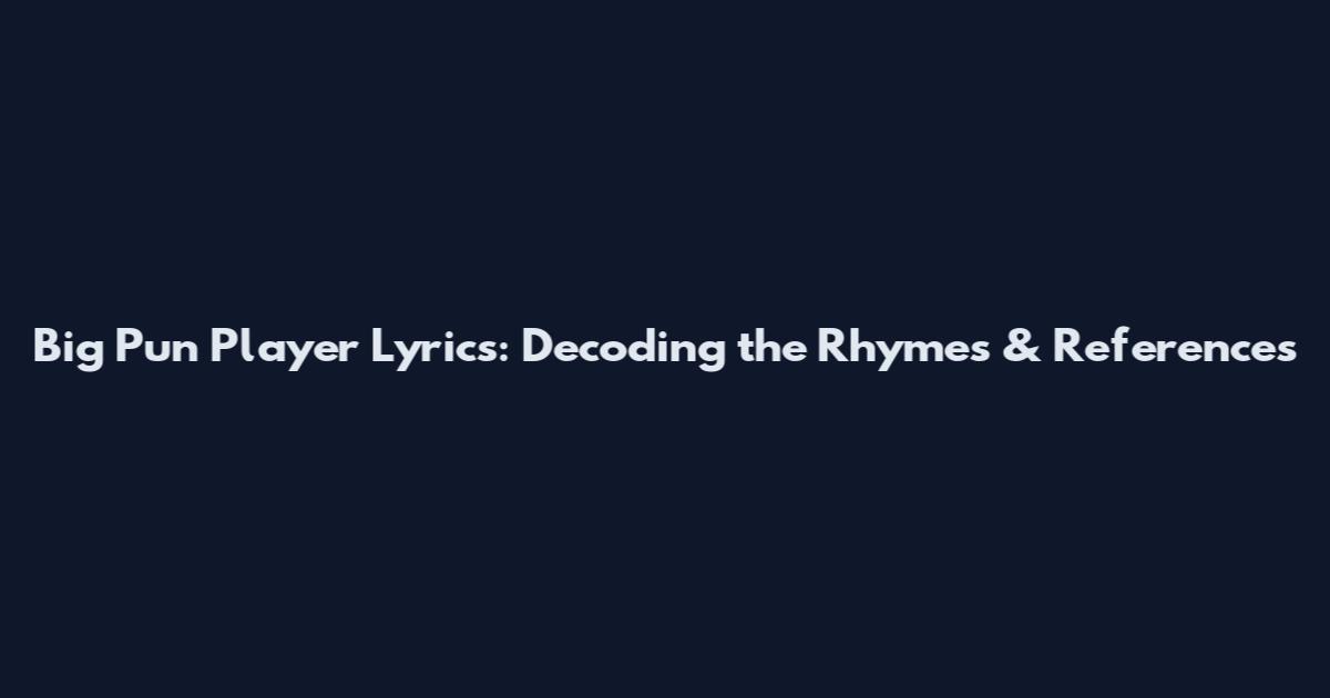 Big Pun Player Lyrics: Decoding the Rhymes & References