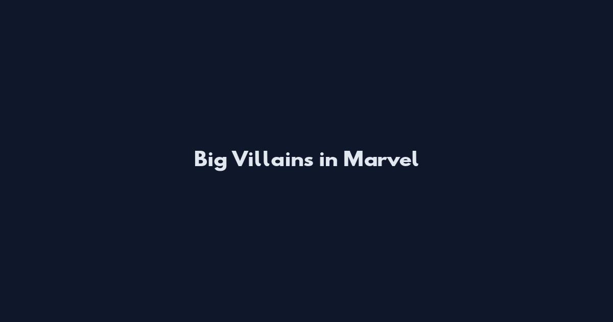 Big Villains in Marvel
