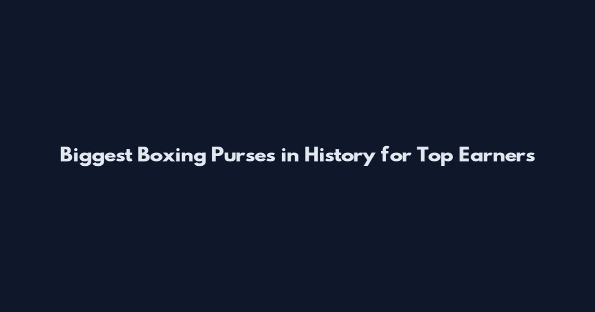 Biggest Boxing Purses in History for Top Earners
