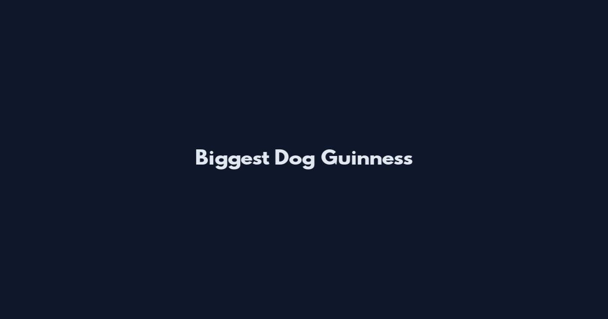 Biggest Dog Guinness