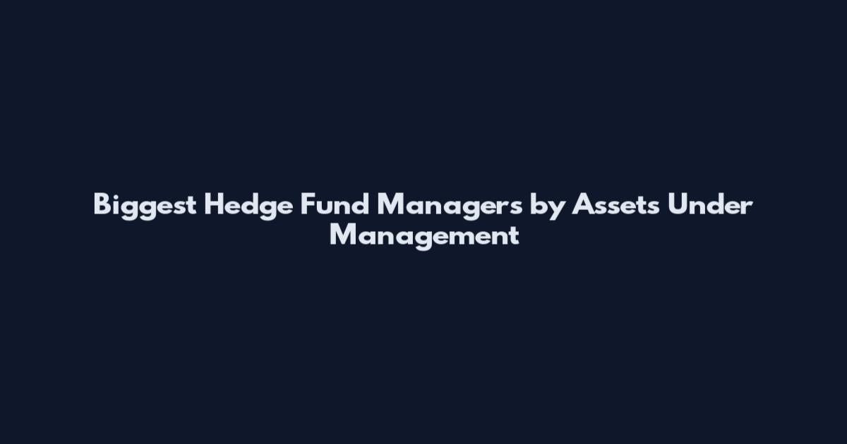 Biggest Hedge Fund Managers by Assets Under Management