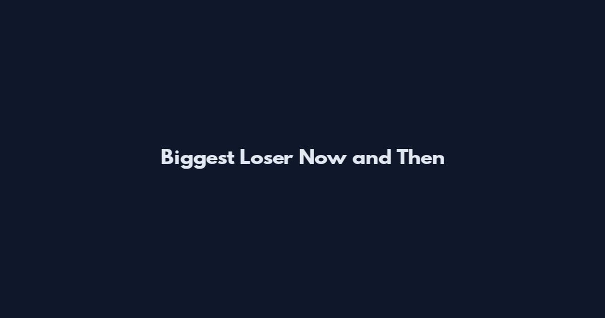 Biggest Loser Now and Then