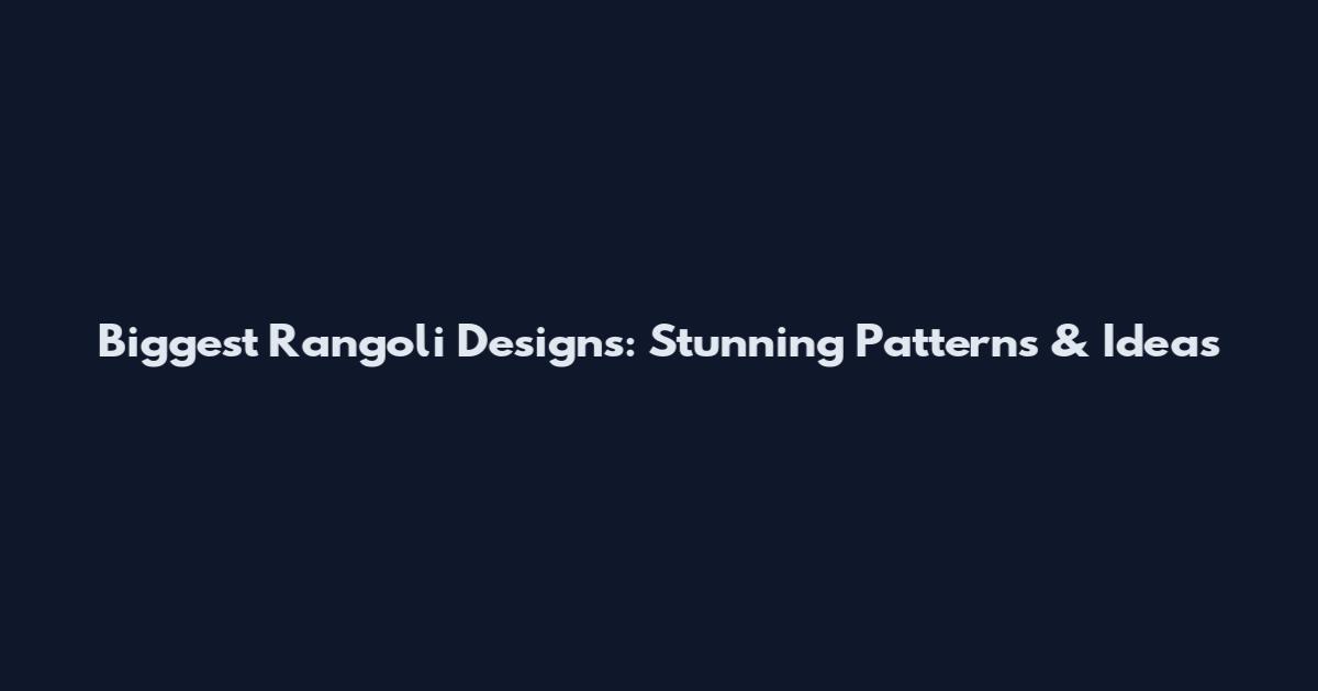 Biggest Rangoli Designs: Stunning Patterns & Ideas