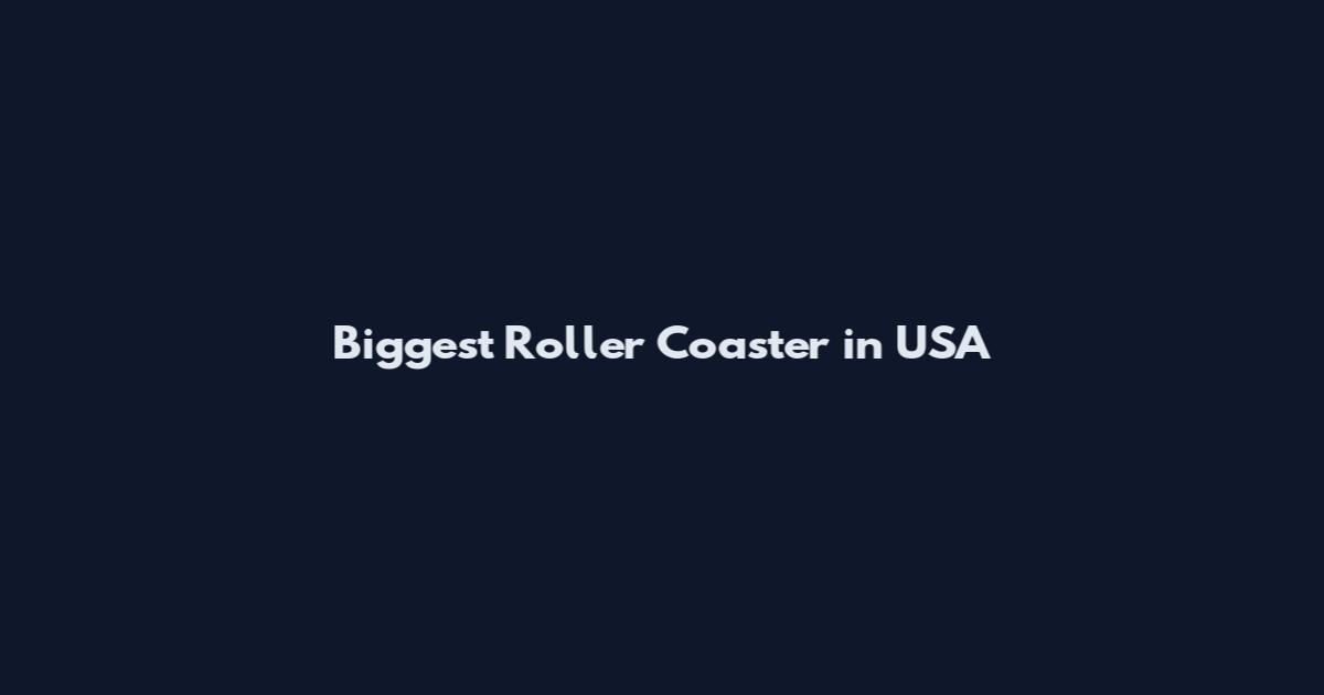 Biggest Roller Coaster in USA