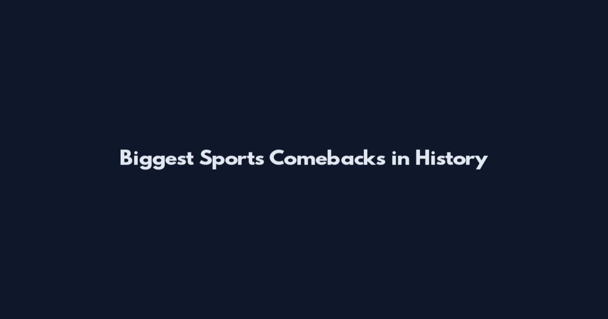 Biggest Sports Comebacks in History